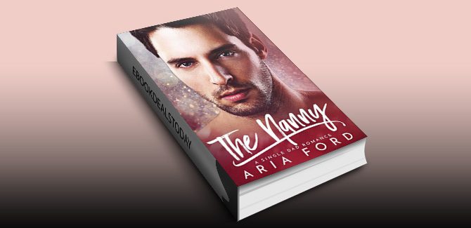 The Nanny: A Single Dad Romance by Aria Ford