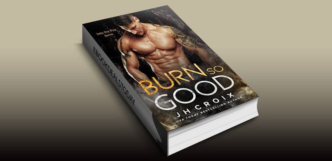 Burn So Good (Into The Fire Series Book 5) by J.H. Croix