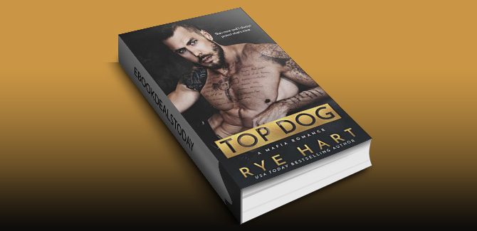 Top Dog: A Mafia Romance by Rye Hart