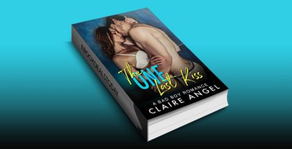 The One Last Kiss: A Bad Boy Romance by Claire Angel