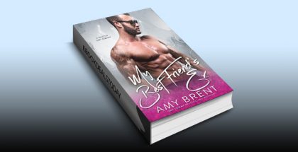 My Best Friend's Ex: A Rockstar Baby Romance by Amy Brent