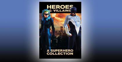 Heroes & Villains: A Superhero Collection
