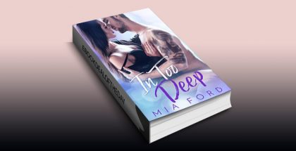 In Too Deep by Mia Ford