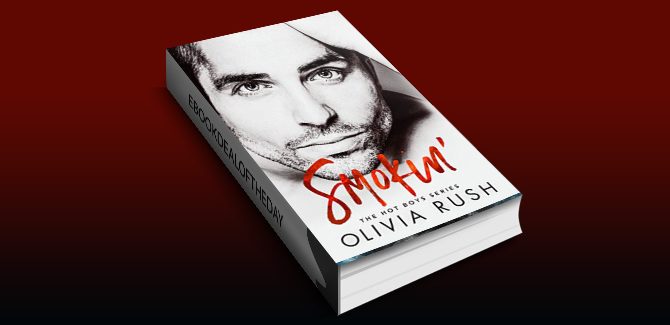 Smokinâ€™ (The Hot Boys Series Book 1) by Olivia Rush