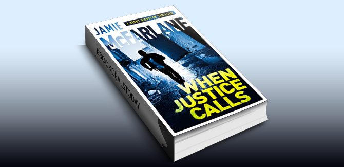 When Justice Calls (A Henry Biggston Thriller Book 1) by Jamie McFarlane