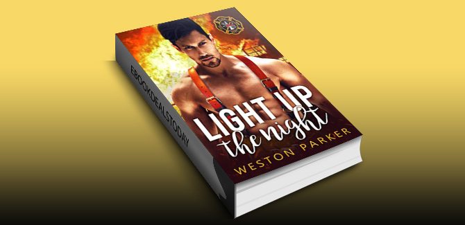Light Up The Night: A Bad Boy Firefighter Novel by Weston Parker