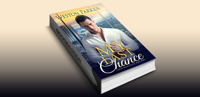 My Last Chance: (A Single Mom Secret Baby Second Chance Love Story) by Weston Parker