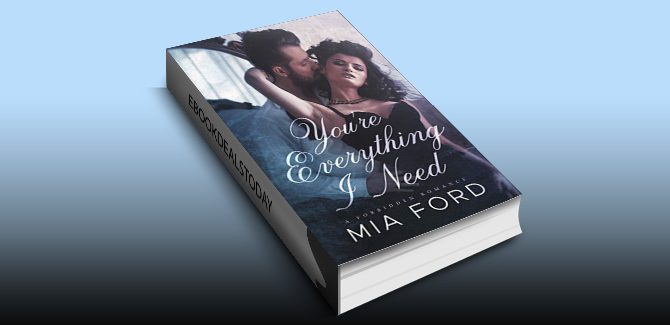 You're Everything I Need: A Forbidden Romance by Mia Ford