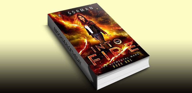 Into the Fire (The Elemental Wars Book 1) by K. Gorman