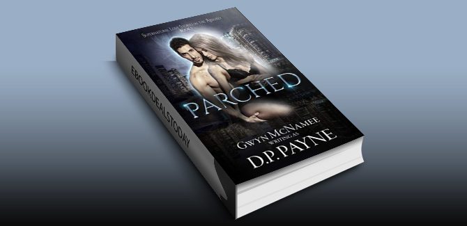 Parched (Supernatural Love Stories in the Absurd Book 1) by D.P. Payne