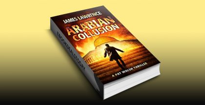 Arabian Collusion: A Pat Walsh Thriller by James Lawrence