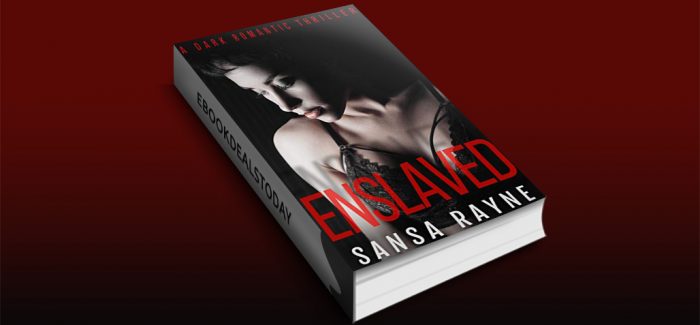 Enslaved: A Dark Romantic Thriller by Sansa Rayne