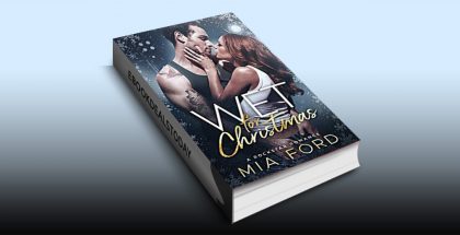 Wet for Christmas: A Rockstar Romance by Mia Ford