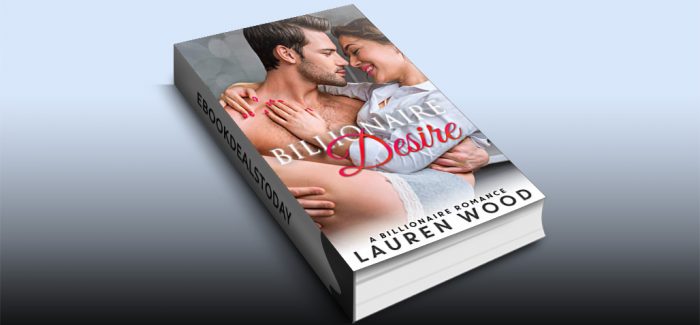 Billionaire Desire: A Billionaire Romance by Lauren Wood