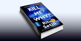 Kill Me Why? by Ritu Sethi