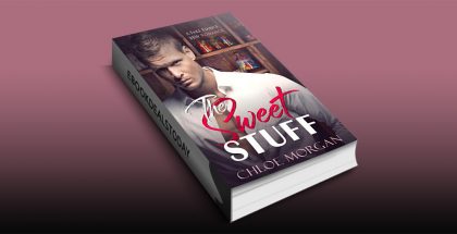 The Sweet Stuff: A Fake Fiance Romance by Chloe Morgan