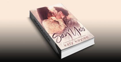 Say Yes: A Valentine's Day Secret Baby Romance by Katy Kaylee