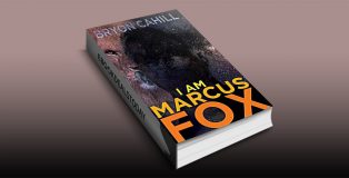 I Am Marcus Fox: A novel by Bryon Cahill