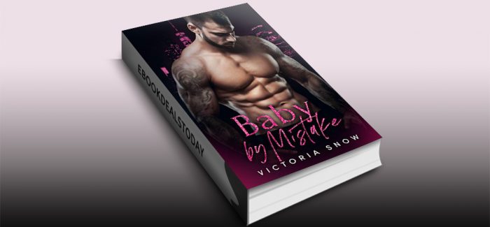 Baby by Mistake by Victoria Snow