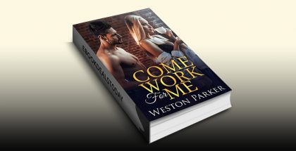 Come Work For Me by Weston Parker