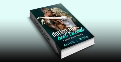 Dating My Best Friend by Annie J. Rose