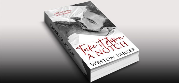 Take It Down A Notch by Weston Parker