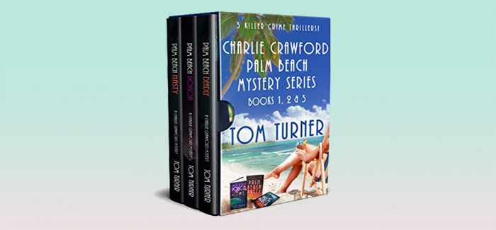 The Charlie Crawford Palm Beach Mystery Series: Books 1, 2 & 3 by Tom Turner