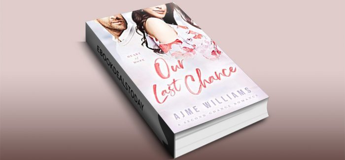 Our Last Chance: A Second Chance Romance by Ajme Williams