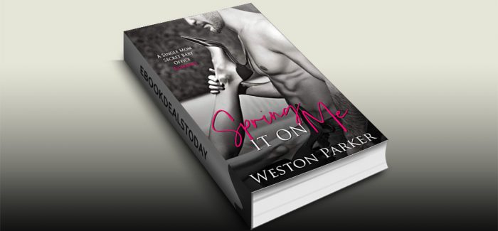 Spring It On Me by Weston Parker