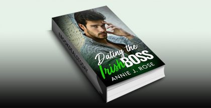 Dating the Irish Boss by Annie J. Rose
