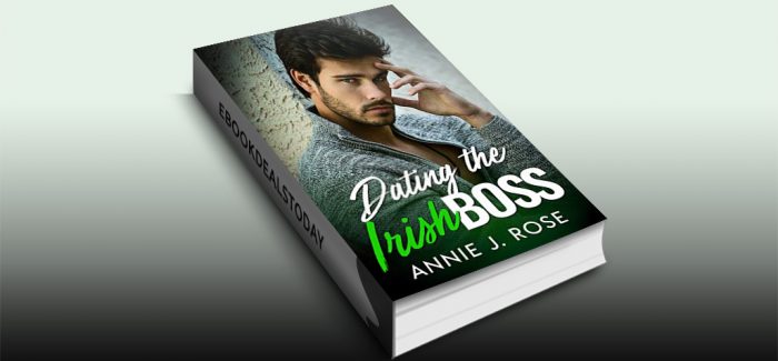 Dating the Irish Boss by Annie J. Rose