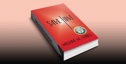 Save Him: A Military, Faith-based Thriller by William M. Hayes