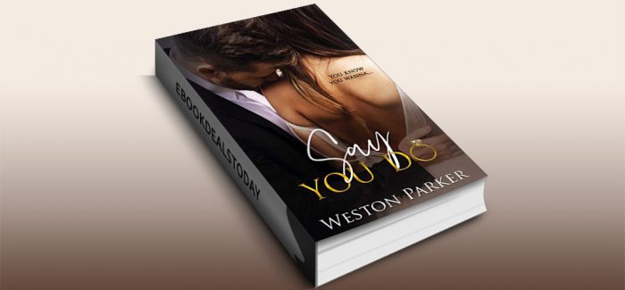 Say You Do by Weston Parker