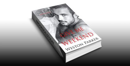 Give Me the Weekend by Weston Parker