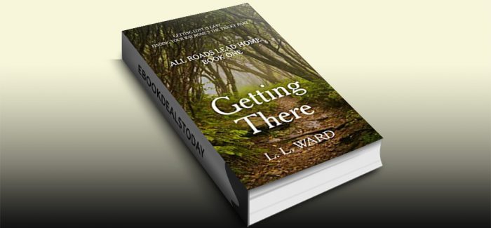 All Roads Lead Home: Getting There by L.L. Ward