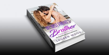 My Best Friend's Brother: An Enemies-to-Lovers Romance by Lauren Wood
