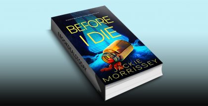 Before I Die: A psychological thriller full of twists and turns by Jackie Morrissey