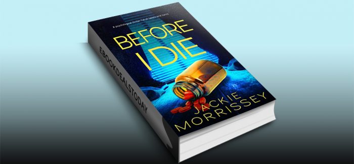 Before I Die: A psychological thriller full of twists and turns by Jackie Morrissey