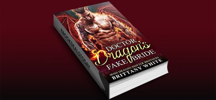 Doctor Dragon's Fake Bride by Brittany White