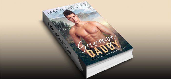 Savage Daddy (Mountain Men, Book 3) by Jason Collins