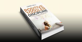 Positive Toddler Discipline by Laura Hall