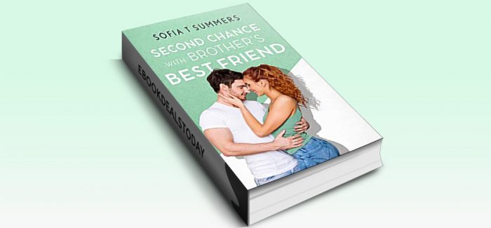 Second Chance with Brother's Best Friend by Sofia T Summers