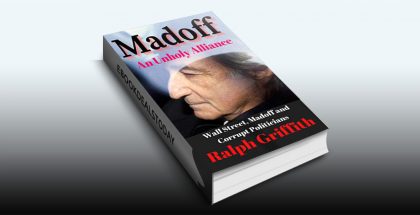 Madoff, An Unholy Alliance by Ralph Griffith