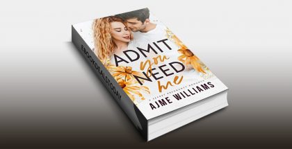 Admit You Need Me by Ajme Williams