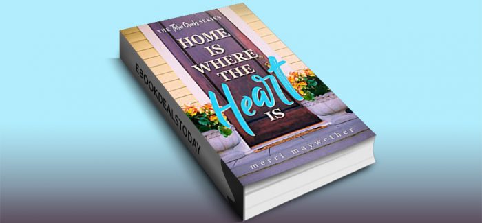 Home is Where the Heart Is by Merri Maywether