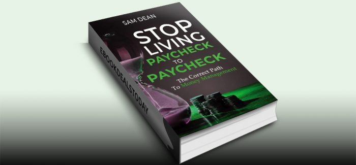 Stop Living Paycheck to Paycheck by Sam Dean