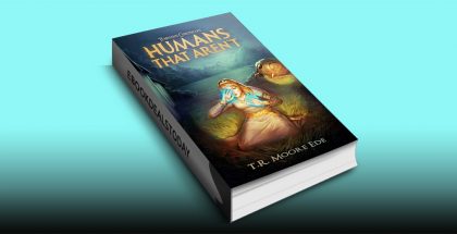 Humans that Arenâ€™t by TR Moore Ede