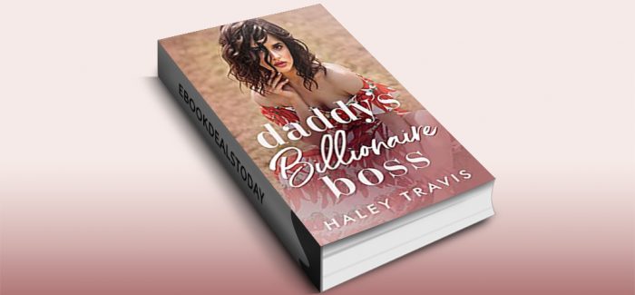 Daddyâ€™s Billionaire Boss by Haley Travis