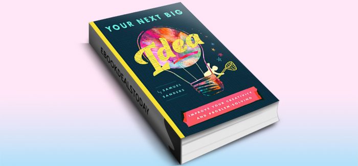 Your Next Big Idea by Samuel Sanders