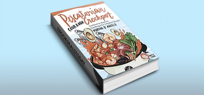 Pescatarian Crockpot Cookbook by Martha D'Angelo